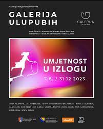 U Galeriji ULUPUBIH od večeras nastavak predstavljanja umjetnika/ica u okviru projekta „Umjetnost u izlogu 2023“